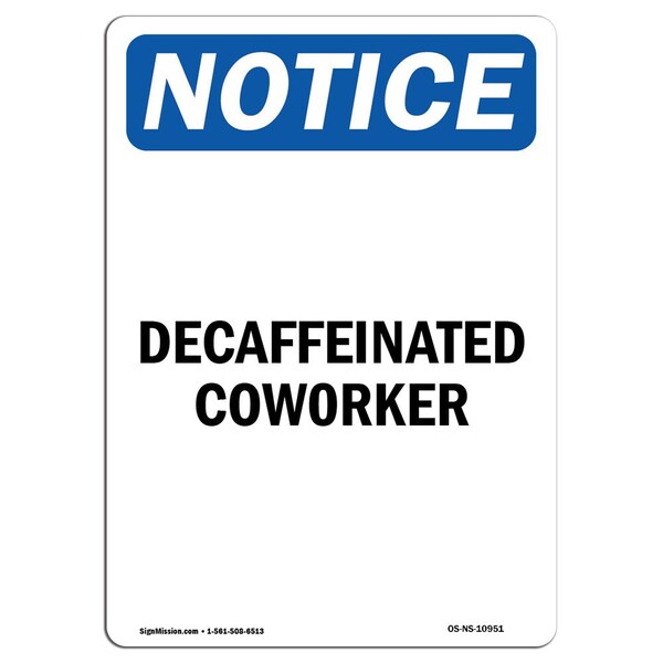 Signmission OSHA Notice, 7" Height, Decaffeinated Coworker Sign, 7" X 5", Portrait OS-NS-D-57-V-10951 - main